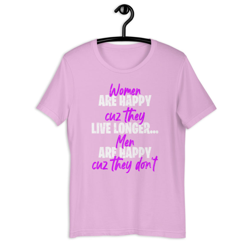 Women are happy cuz they live longer...men are happy cuz they don't Short-sleeve unisex t-shirt - Image 9