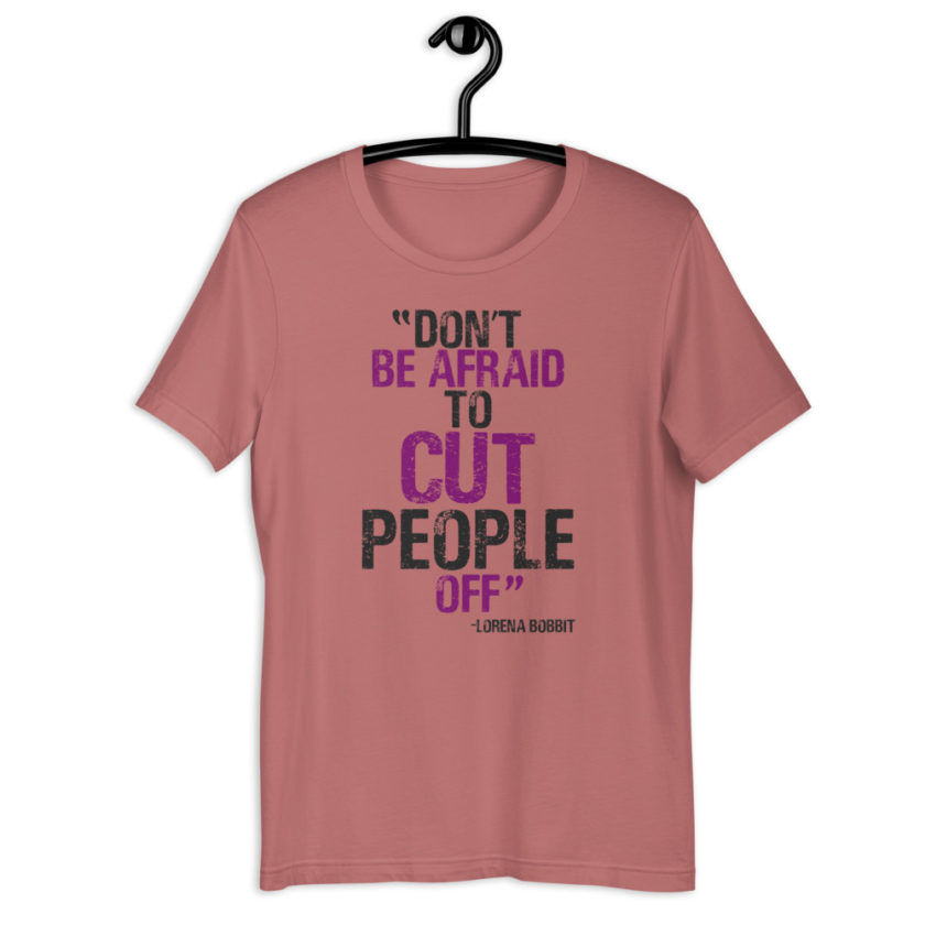 Don't be afraid to cut people off. Lorena bobbit Short-Sleeve Unisex T-Shirt - Image 2