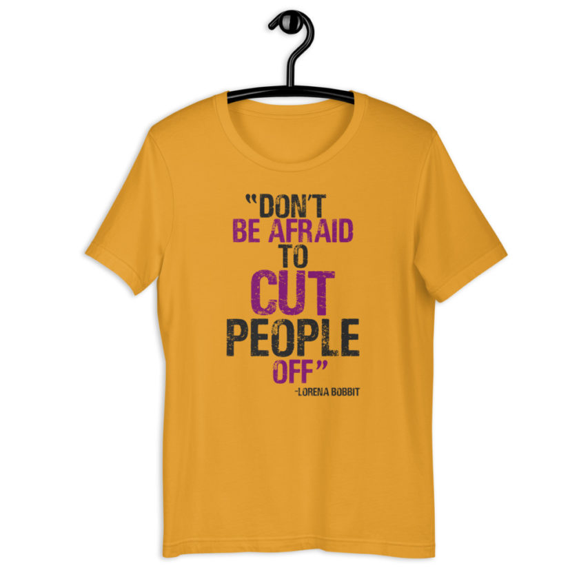 Don't be afraid to cut people off. Lorena bobbit Short-Sleeve Unisex T-Shirt