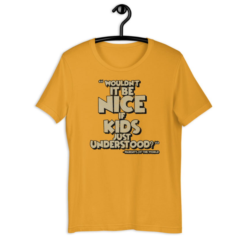 Wouldn't it be nice if kids just understood? Short-sleeve unisex t-shirt - Image 8