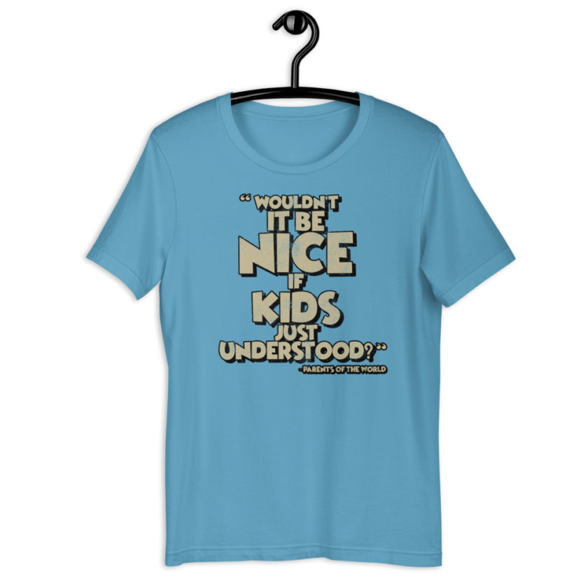 Wouldn't it be nice if kids just understood? Short-sleeve unisex t-shirt - Image 7