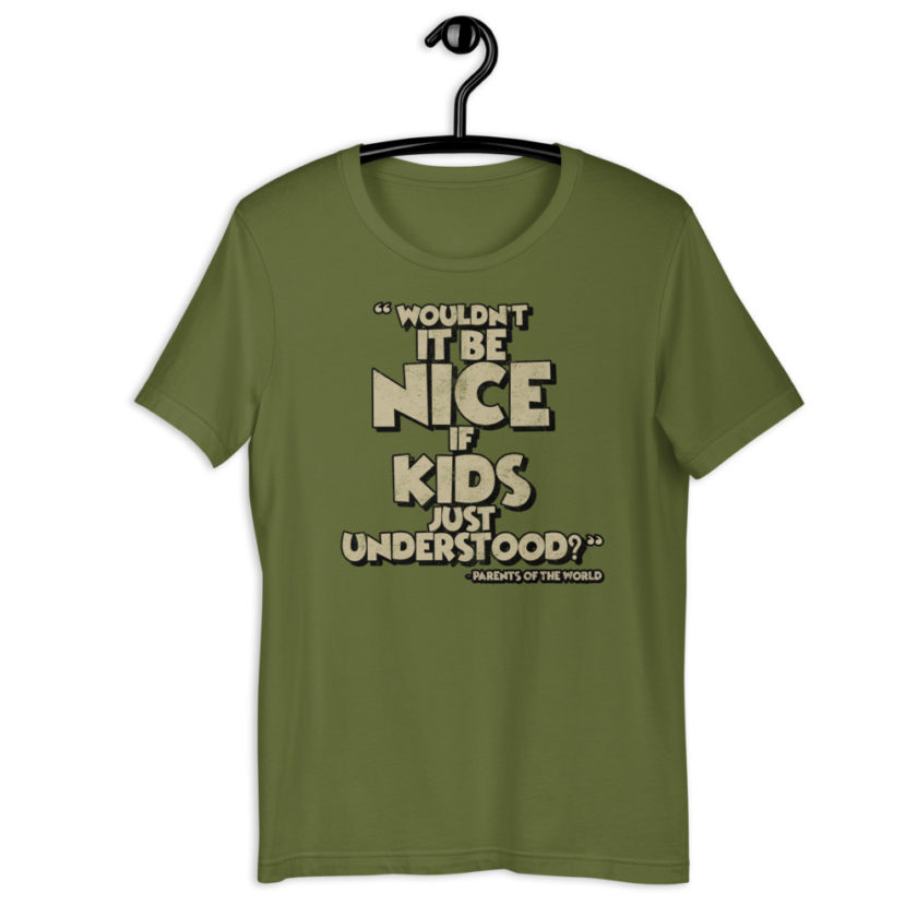Wouldn't it be nice if kids just understood? Short-sleeve unisex t-shirt - Image 5