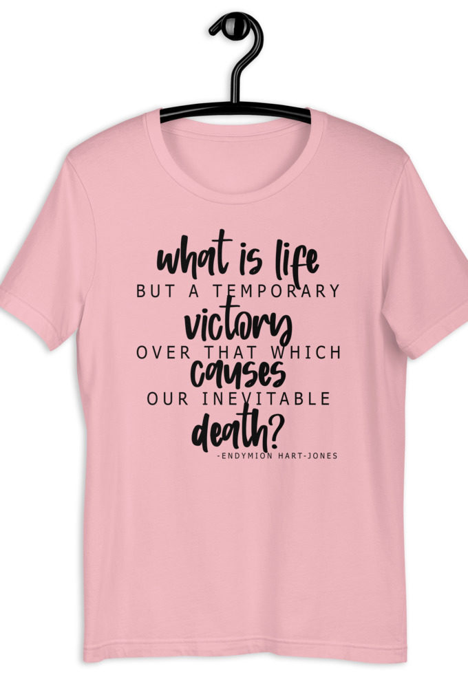 What is life but a temporary victory over that which causes our inevitable death? Endimian Short-sleeve unisex t-shirt