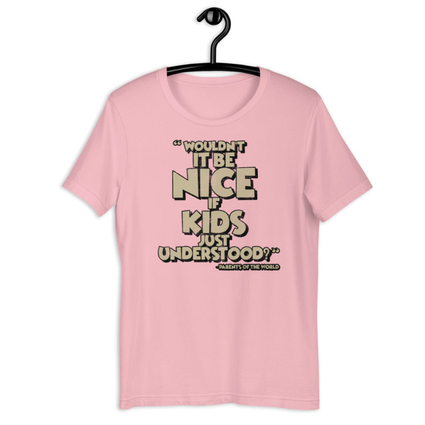 Wouldn't it be nice if kids just understood? Short-sleeve unisex t-shirt - Image 9