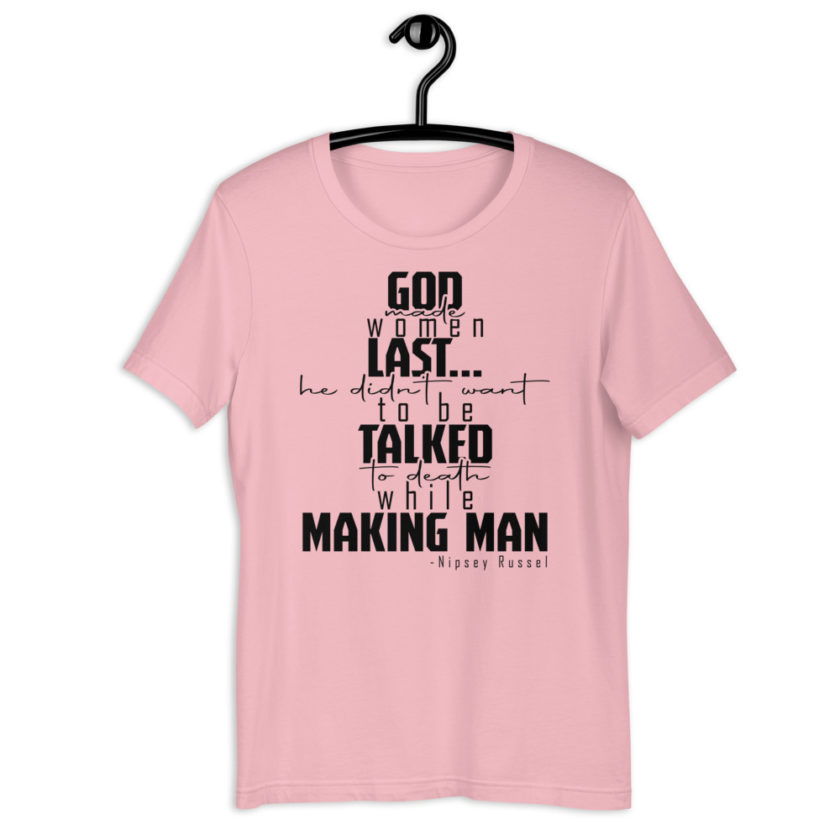 God made woman last, a fine and wonderful plan because he didn't want anyone talking him to death while he was making man nippy Russell Short-sleeve unisex t-shirt - Image 5