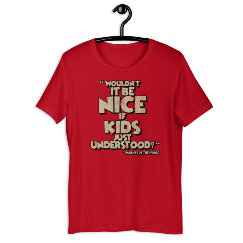 Wouldn't it be nice if kids just understood? Short-sleeve unisex t-shirt - Image 3