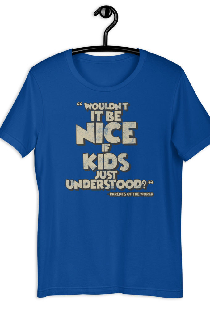 Wouldn't it be nice if kids just understood? Short-sleeve unisex t-shirt