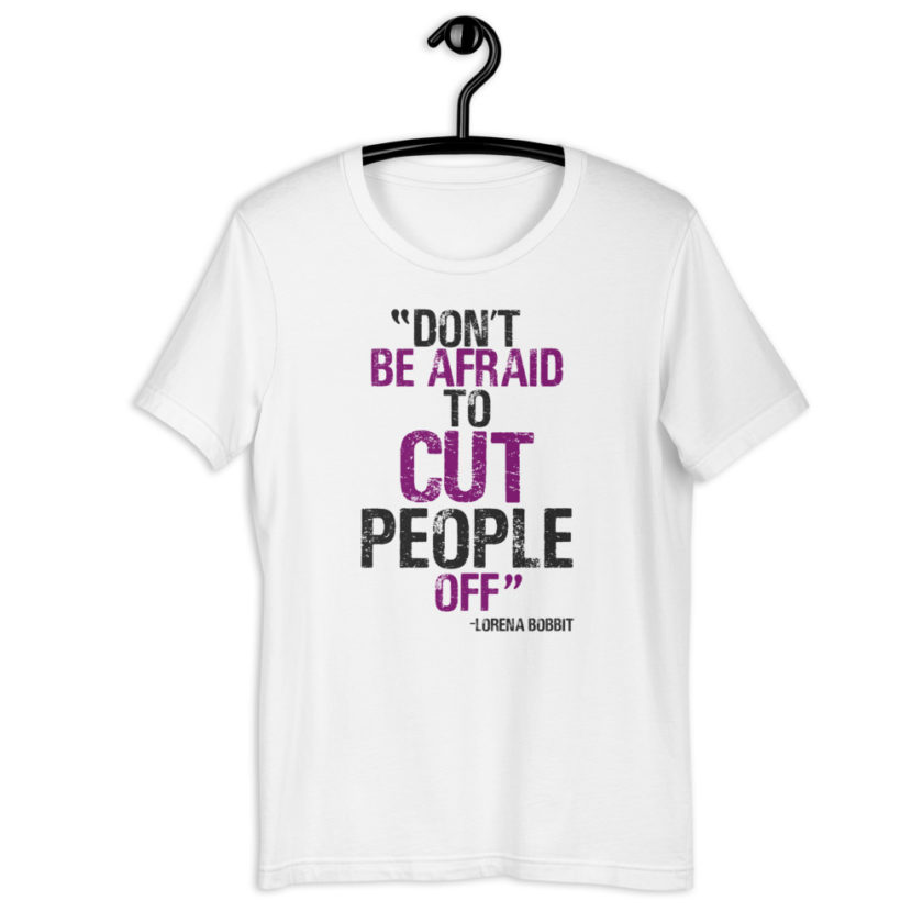 Don't be afraid to cut people off. Lorena bobbit Short-Sleeve Unisex T-Shirt - Image 9
