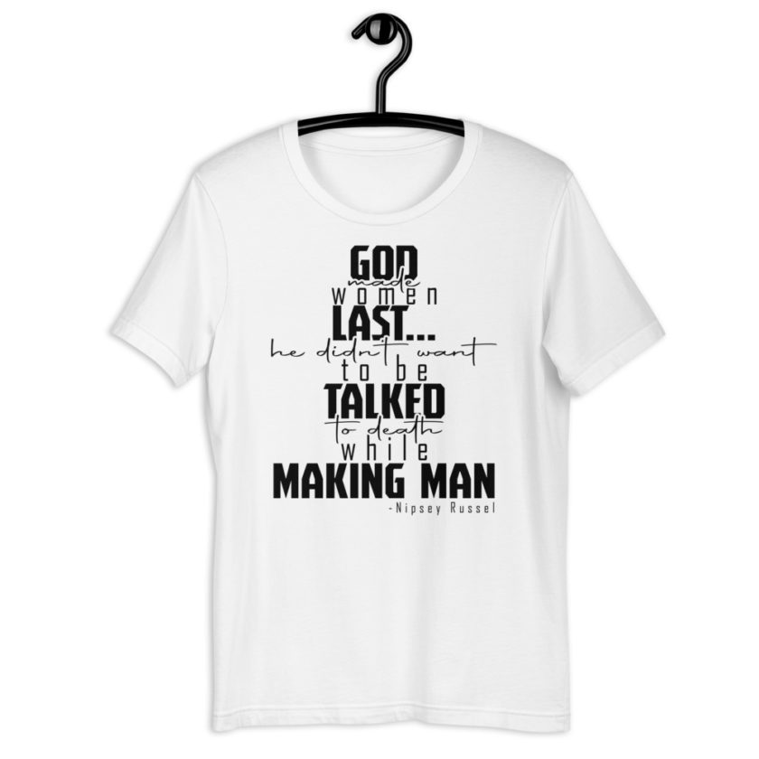 God made woman last, a fine and wonderful plan because he didn't want anyone talking him to death while he was making man nippy Russell Short-sleeve unisex t-shirt - Image 7