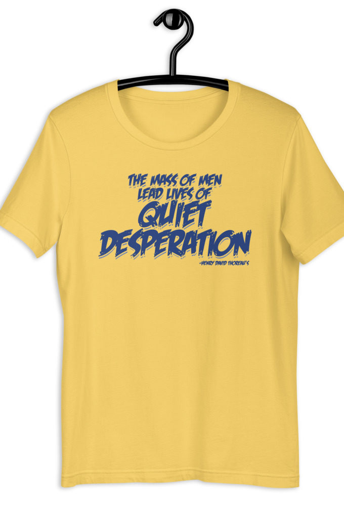 The mass of men lead lives of quiet desperation -Henry David Thoreau Short-sleeve unisex t-shirt