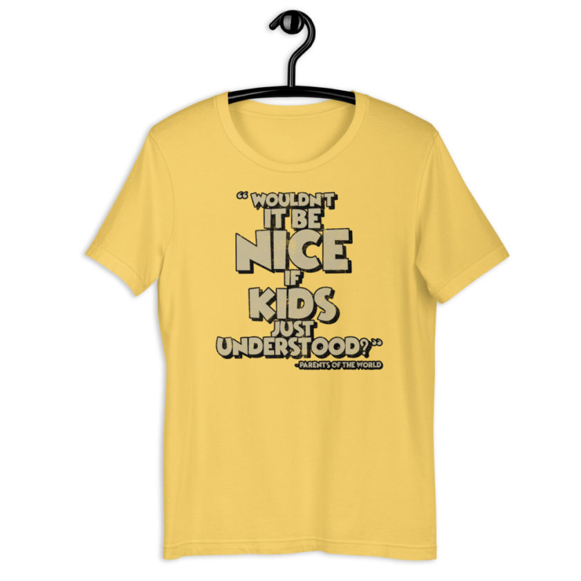 Wouldn't it be nice if kids just understood? Short-sleeve unisex t-shirt - Image 10