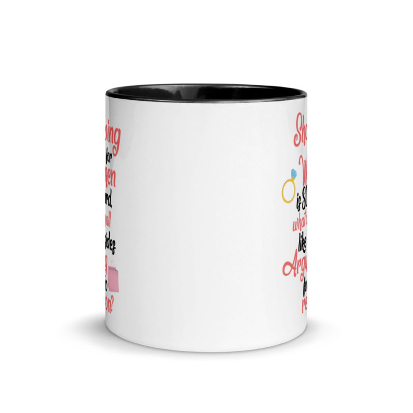 Shopping for women is so hard, what to yall like besides arguing for no reason Mug with Color Inside - Image 3