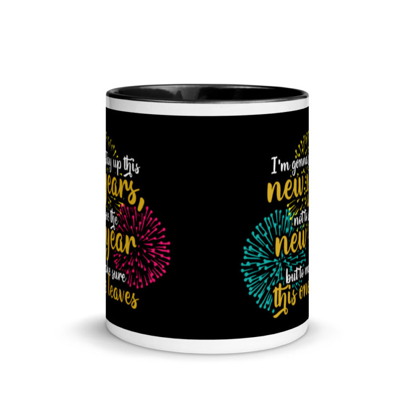 I'm gonna stay up this new years, not to see the new year but to make sure this one leaves Mug with Color Inside - Image 3