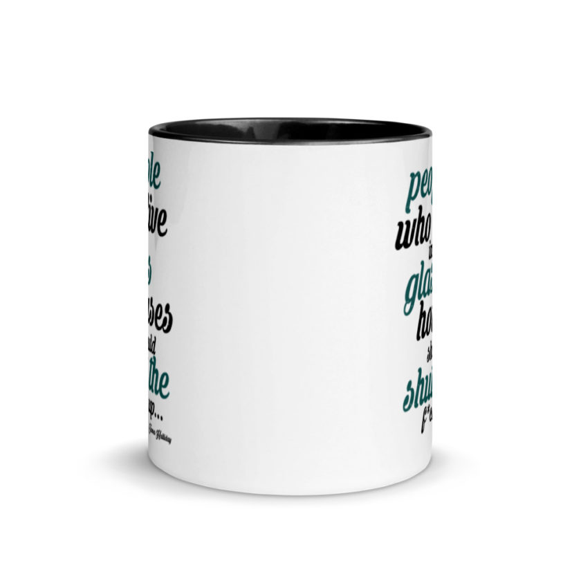 People who live in glass houses should shut the fuck up...halladay Mug with Color Inside - Image 3