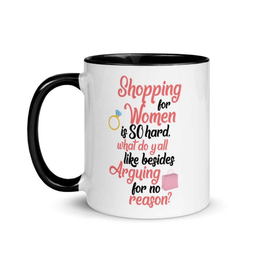 Shopping for women is so hard, what to yall like besides arguing for no reason Mug with Color Inside - Image 4