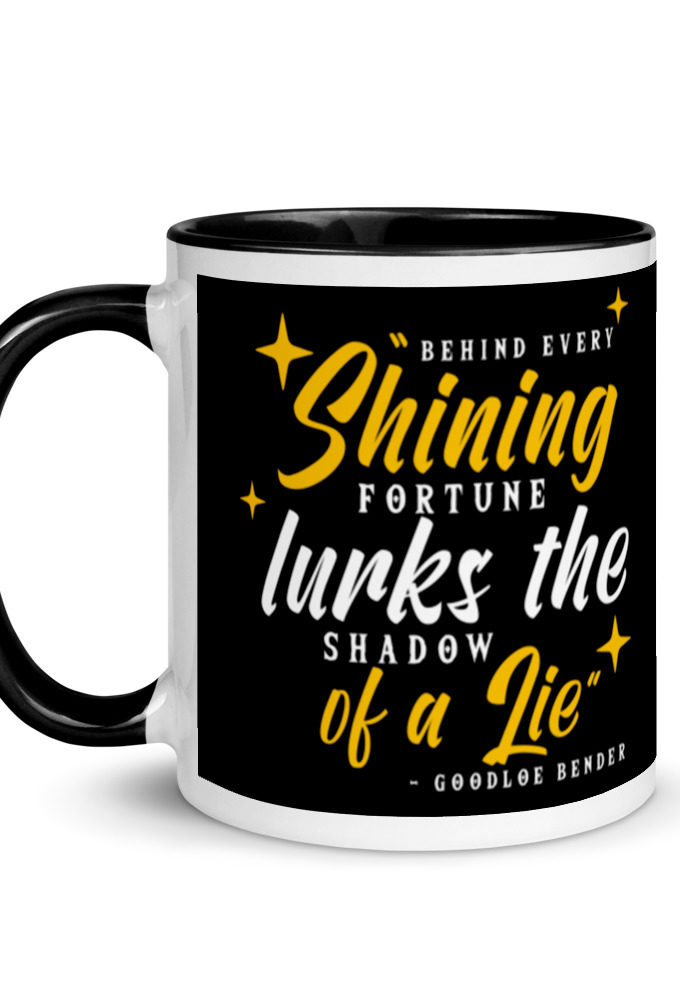Behind every shining fortune lurks the shadow of a lie Bender Mug with Color Inside