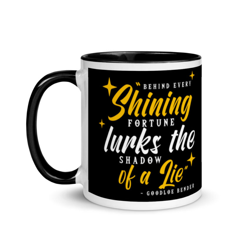 Behind every shining fortune lurks the shadow of a lie Bender Mug with Color Inside