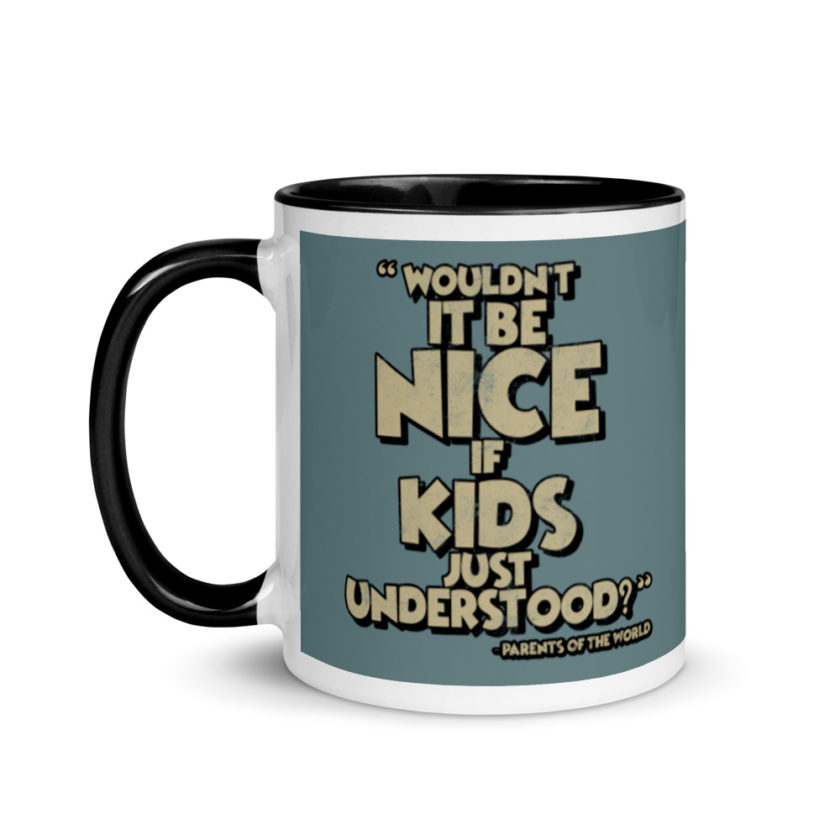 Wouldn't it be nice if kids just understood? Mug with Color Inside - Image 4