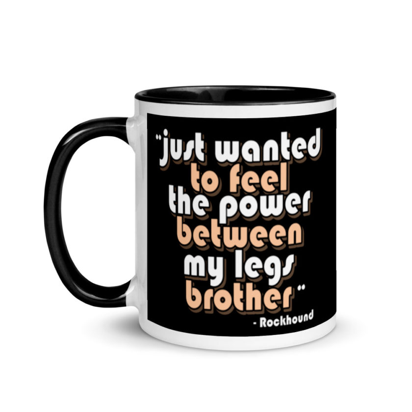 Just wanted to feel the power between my legs brother Mug with Color Inside