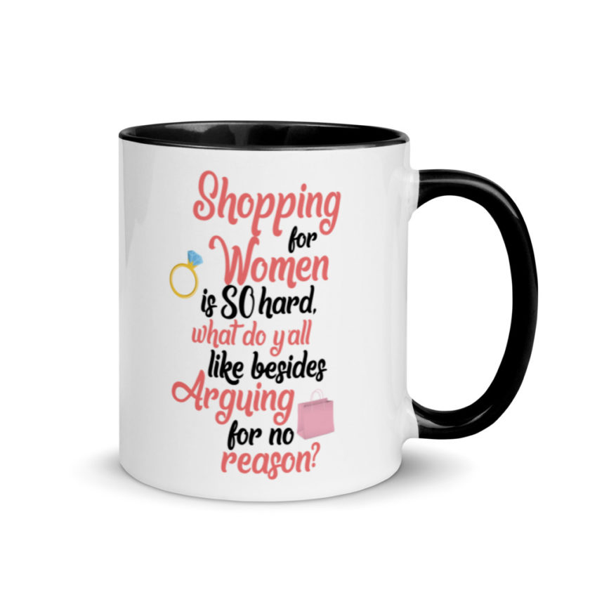 Shopping for women is so hard, what to yall like besides arguing for no reason Mug with Color Inside - Image 2
