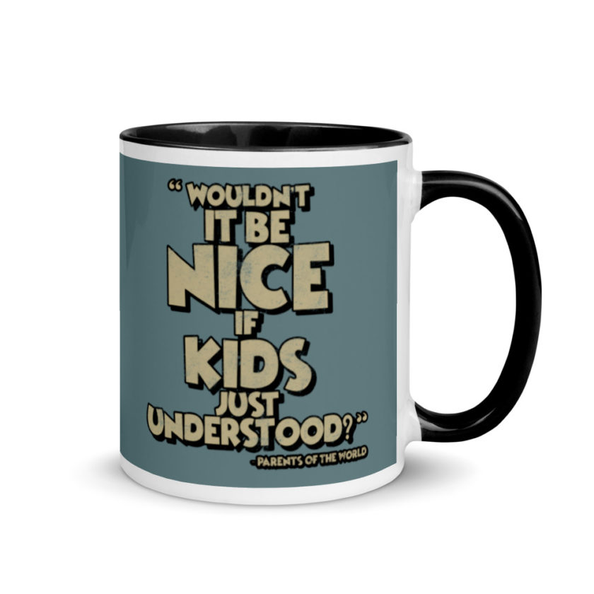 Wouldn't it be nice if kids just understood? Mug with Color Inside - Image 2