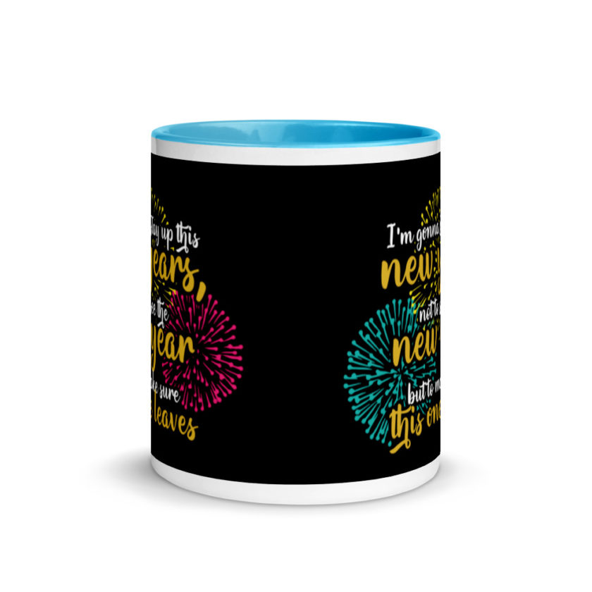 I'm gonna stay up this new years, not to see the new year but to make sure this one leaves Mug with Color Inside - Image 11