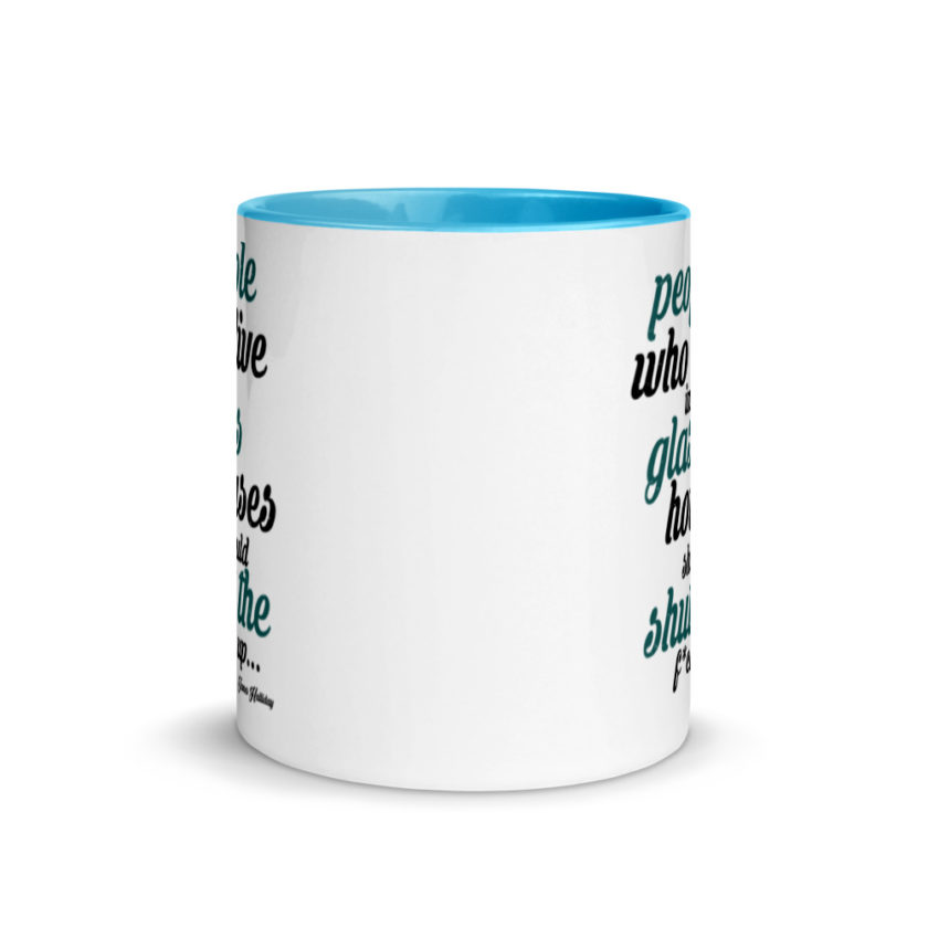 People who live in glass houses should shut the fuck up...halladay Mug with Color Inside - Image 11
