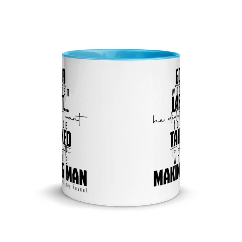 God made woman last, a fine and wonderful plan because he didn't want anyone talking him to death while he was making man nippy Russell Mug with Color Inside - Image 11
