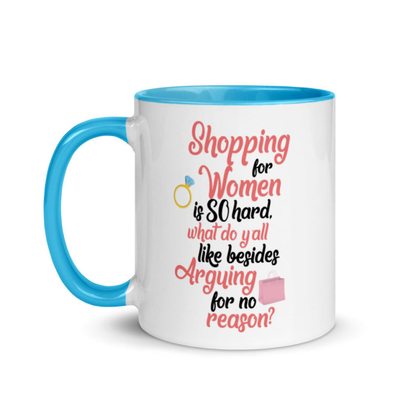 Shopping for women is so hard, what to yall like besides arguing for no reason Mug with Color Inside - Image 13