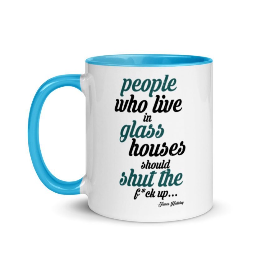 People who live in glass houses should shut the fuck up...halladay Mug with Color Inside - Image 12