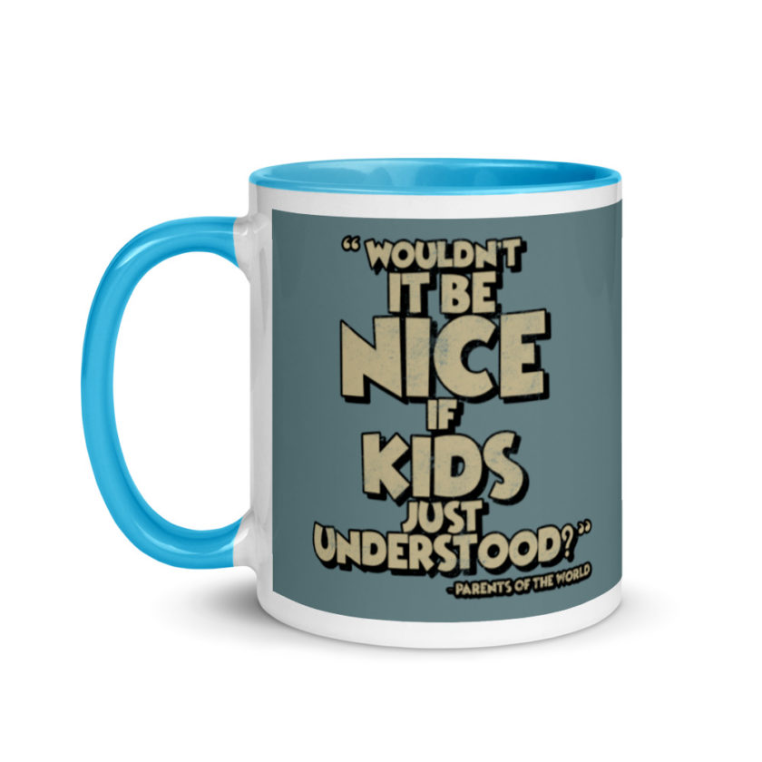 Wouldn't it be nice if kids just understood? Mug with Color Inside