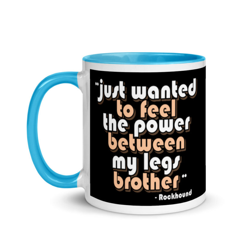 Just wanted to feel the power between my legs brother Mug with Color Inside - Image 12