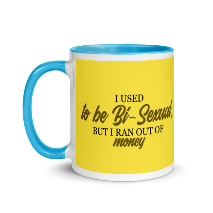 I used to be bi but I ran out of money Mug with Color Inside - Image 13