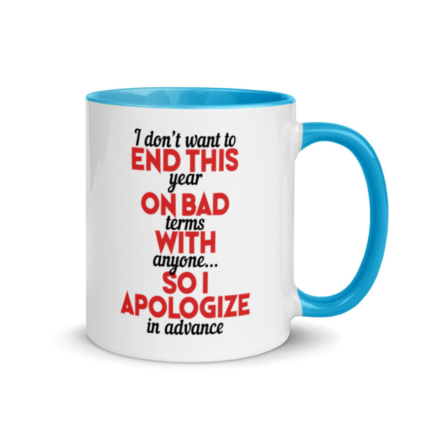 I don't want to end this year on bad terms with anyone...so I apologize in advance Mug with Color Inside - Image 10