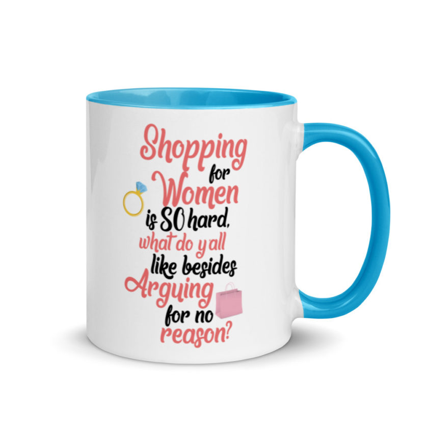 Shopping for women is so hard, what to yall like besides arguing for no reason Mug with Color Inside - Image 11