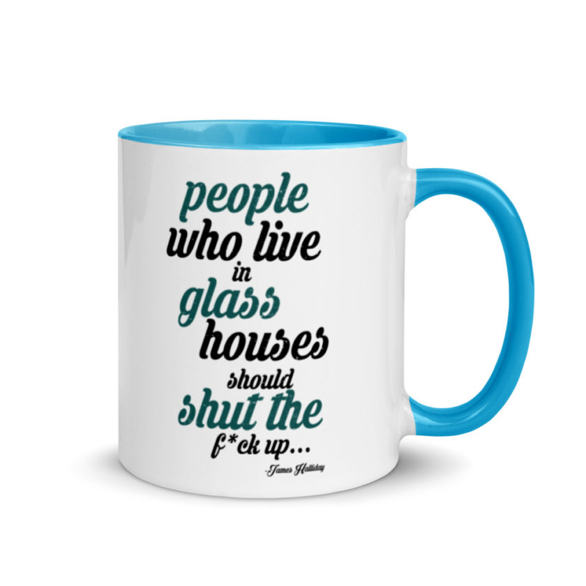People who live in glass houses should shut the fuck up...halladay Mug with Color Inside - Image 10