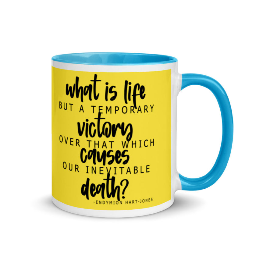 What is life but a temporary victory over that which causes our inevitable death? Endimian Mug with Color Inside - Image 11