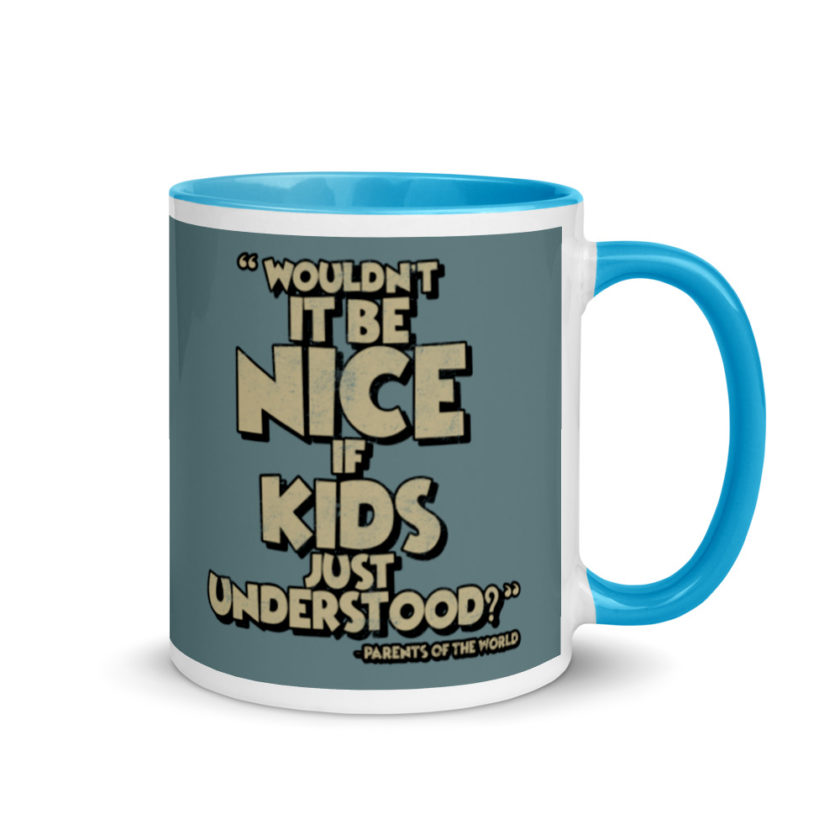 Wouldn't it be nice if kids just understood? Mug with Color Inside - Image 11
