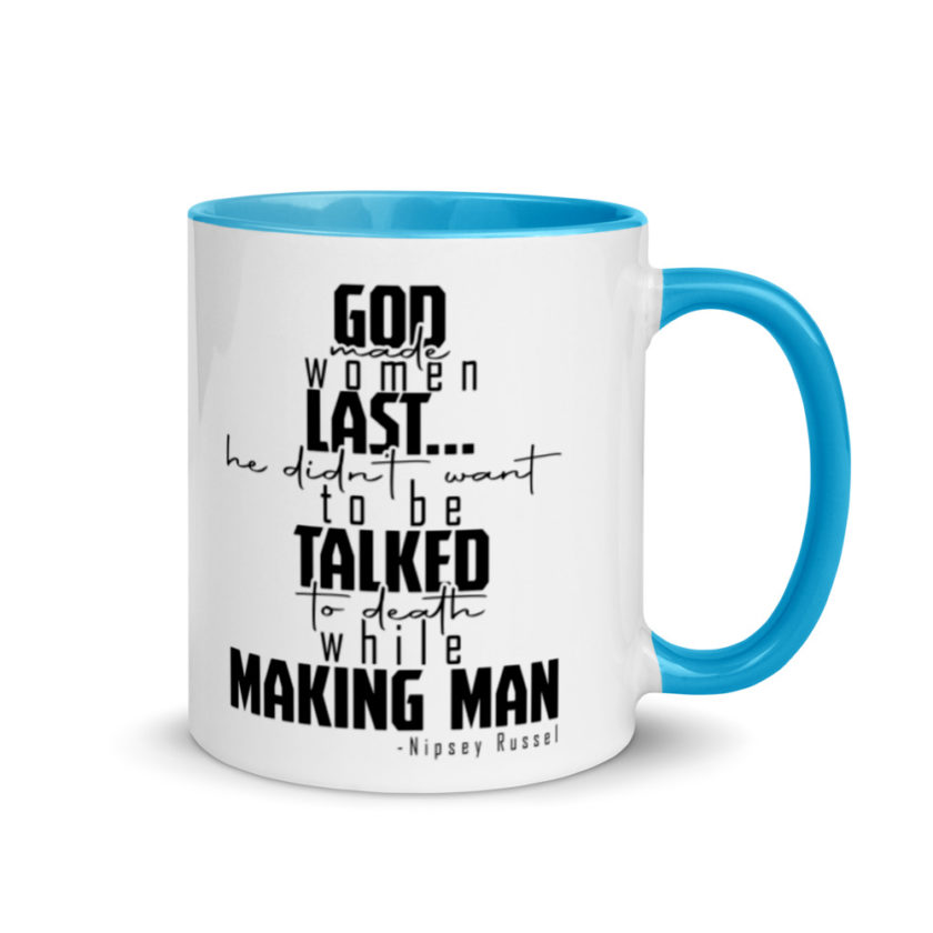 God made woman last, a fine and wonderful plan because he didn't want anyone talking him to death while he was making man nippy Russell Mug with Color Inside - Image 10