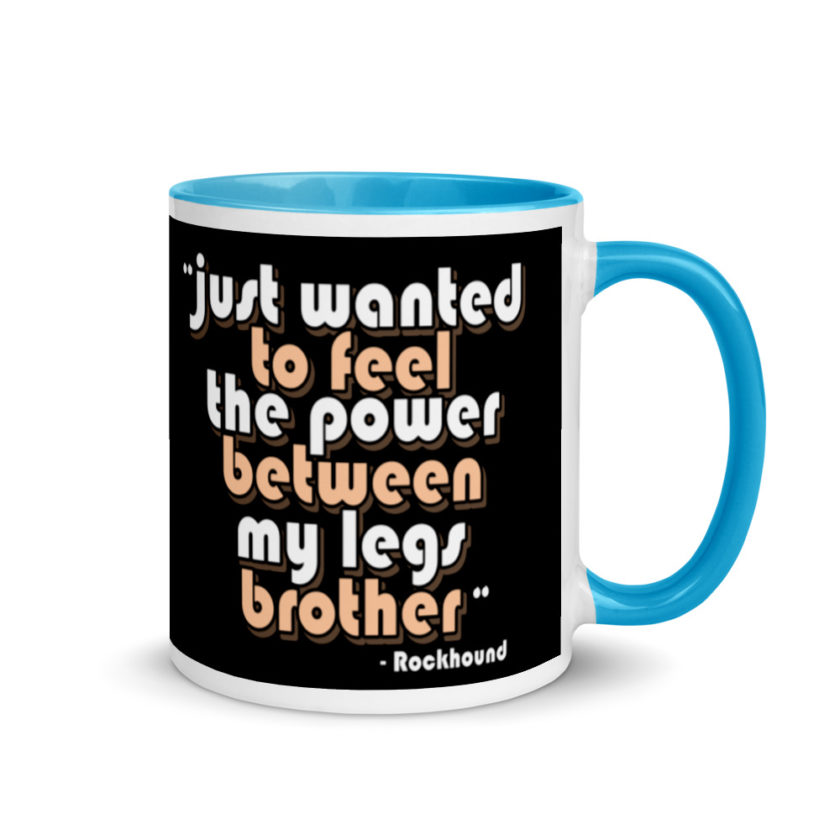 Just wanted to feel the power between my legs brother Mug with Color Inside - Image 10
