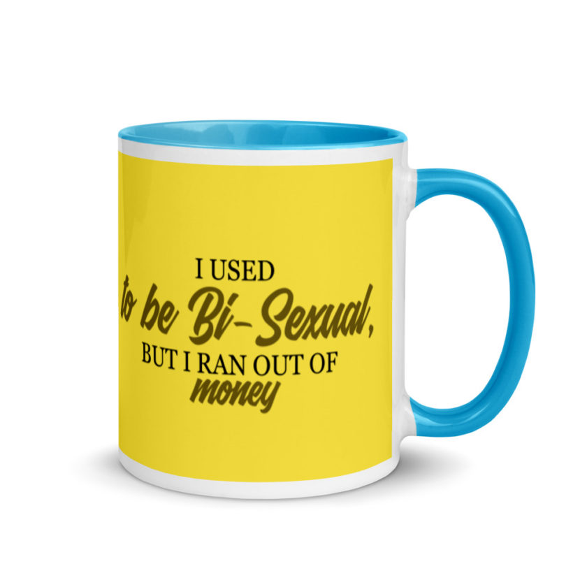 I used to be bi but I ran out of money Mug with Color Inside - Image 11