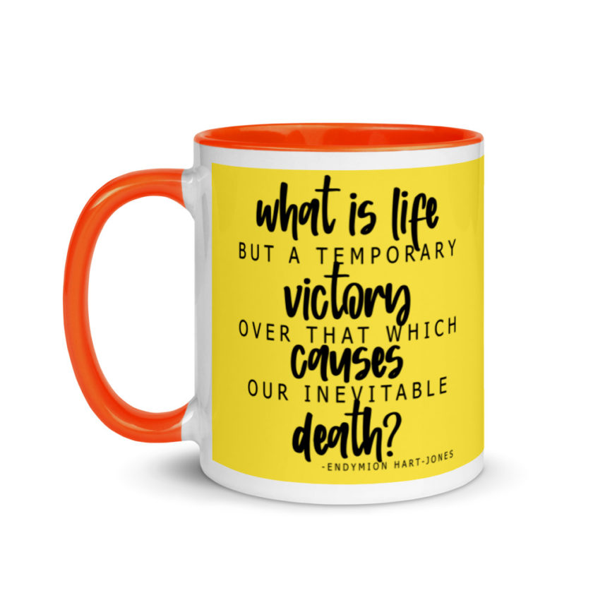 What is life but a temporary victory over that which causes our inevitable death? Endimian Mug with Color Inside - Image 10