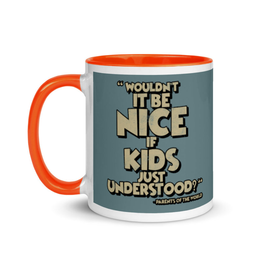 Wouldn't it be nice if kids just understood? Mug with Color Inside - Image 10