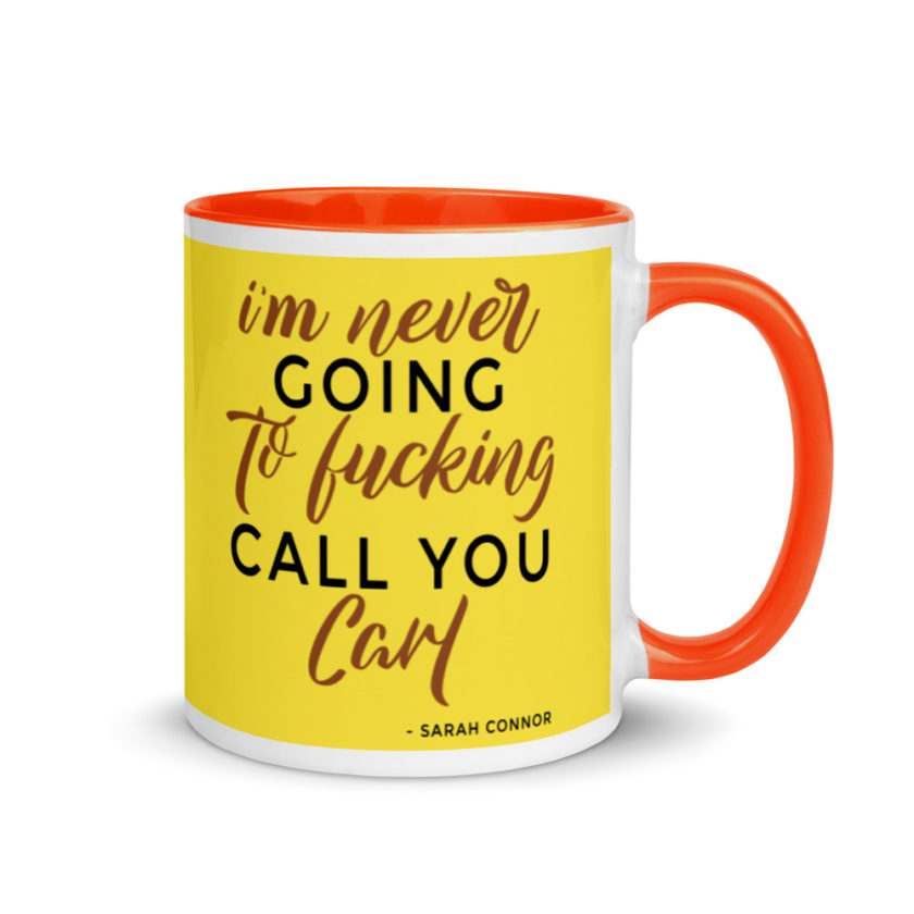 I'm never going to fucking call you carl Mug with Color Inside - Image 8