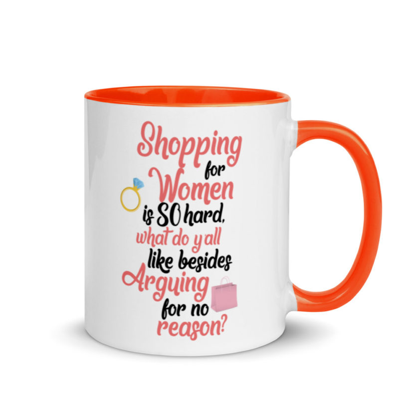 Shopping for women is so hard, what to yall like besides arguing for no reason Mug with Color Inside - Image 8