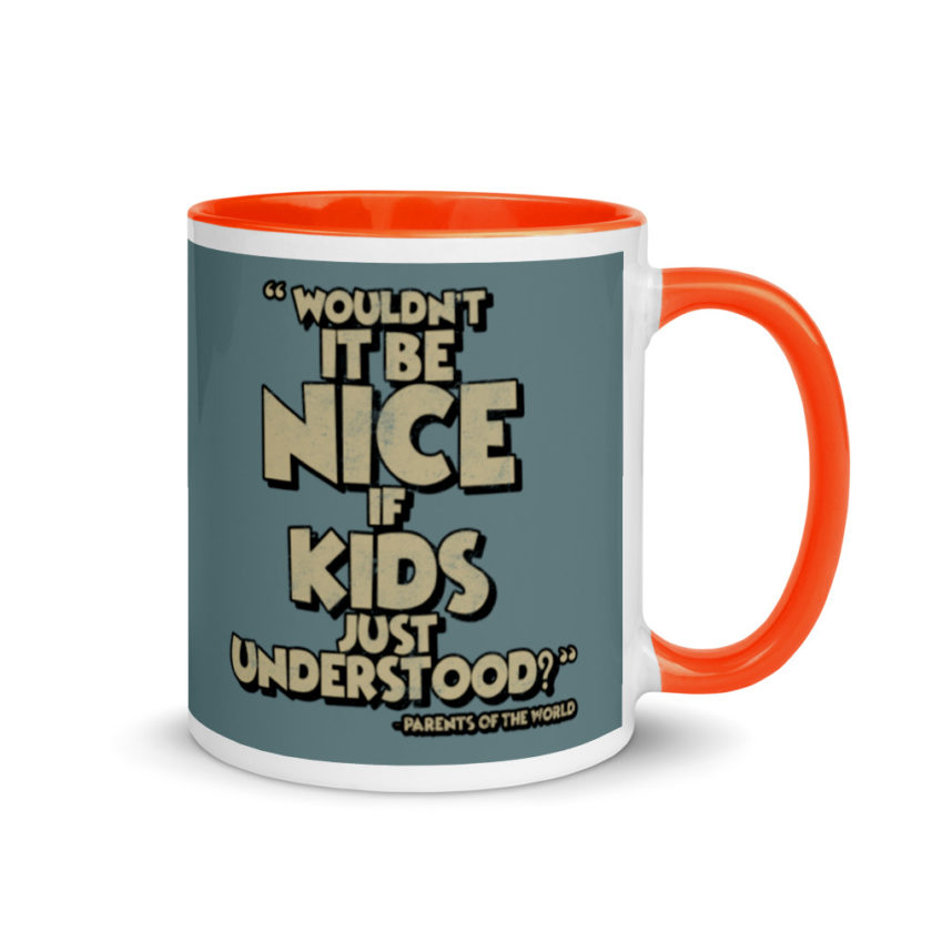 Wouldn't it be nice if kids just understood? Mug with Color Inside - Image 8