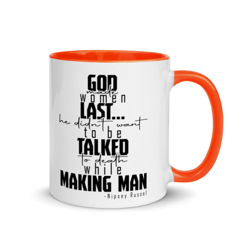 God made woman last, a fine and wonderful plan because he didn't want anyone talking him to death while he was making man nippy Russell Mug with Color Inside - Image 7