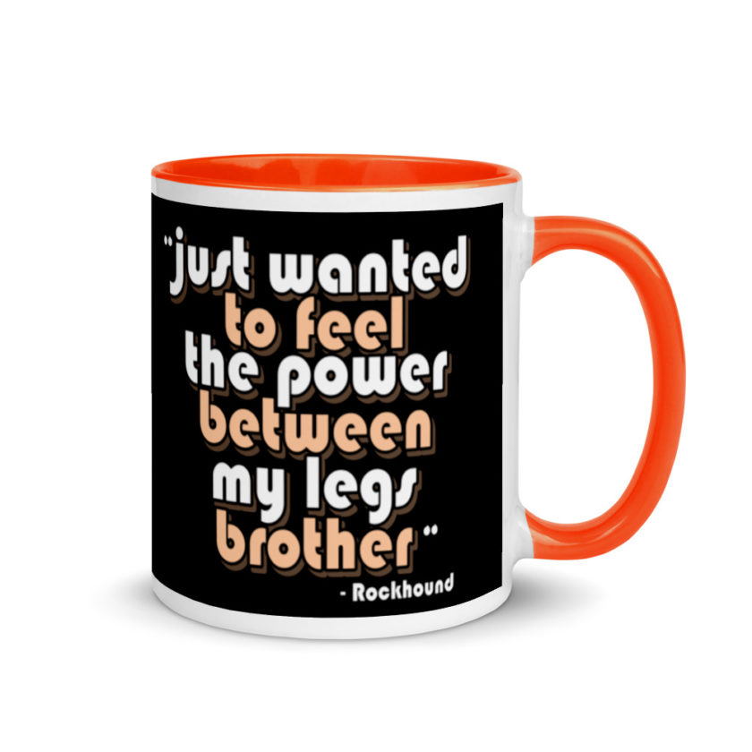 Just wanted to feel the power between my legs brother Mug with Color Inside - Image 7
