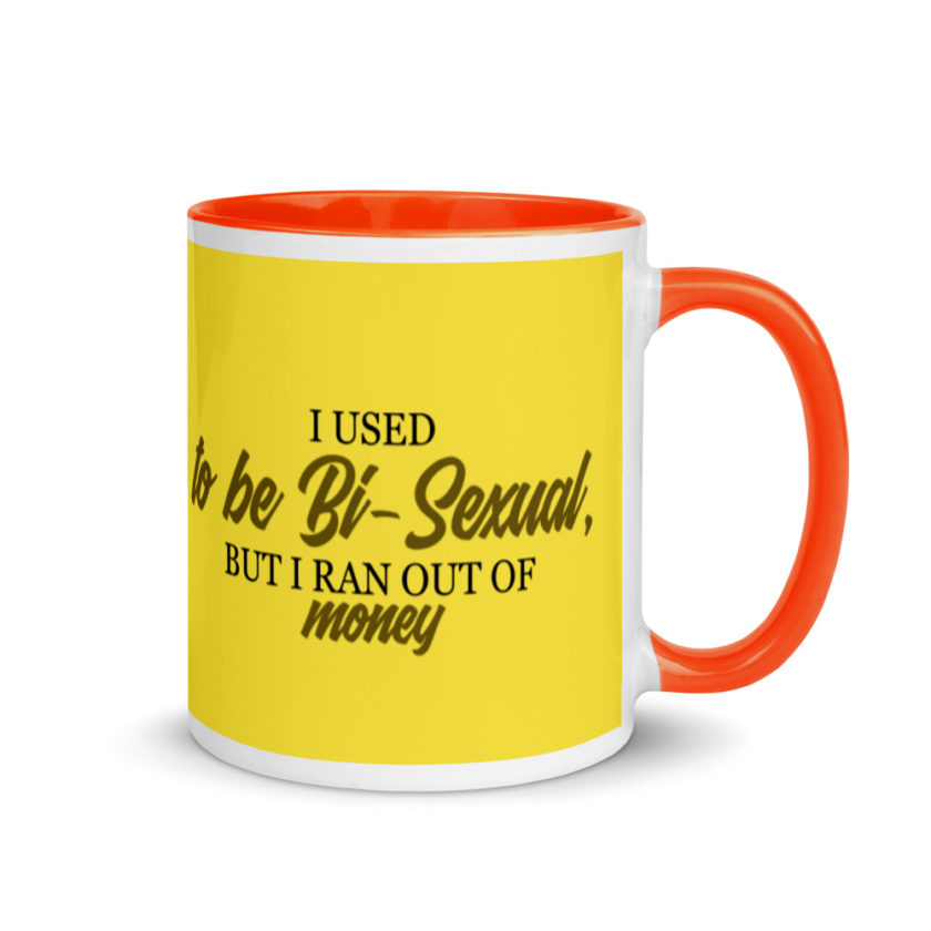 I used to be bi but I ran out of money Mug with Color Inside - Image 8