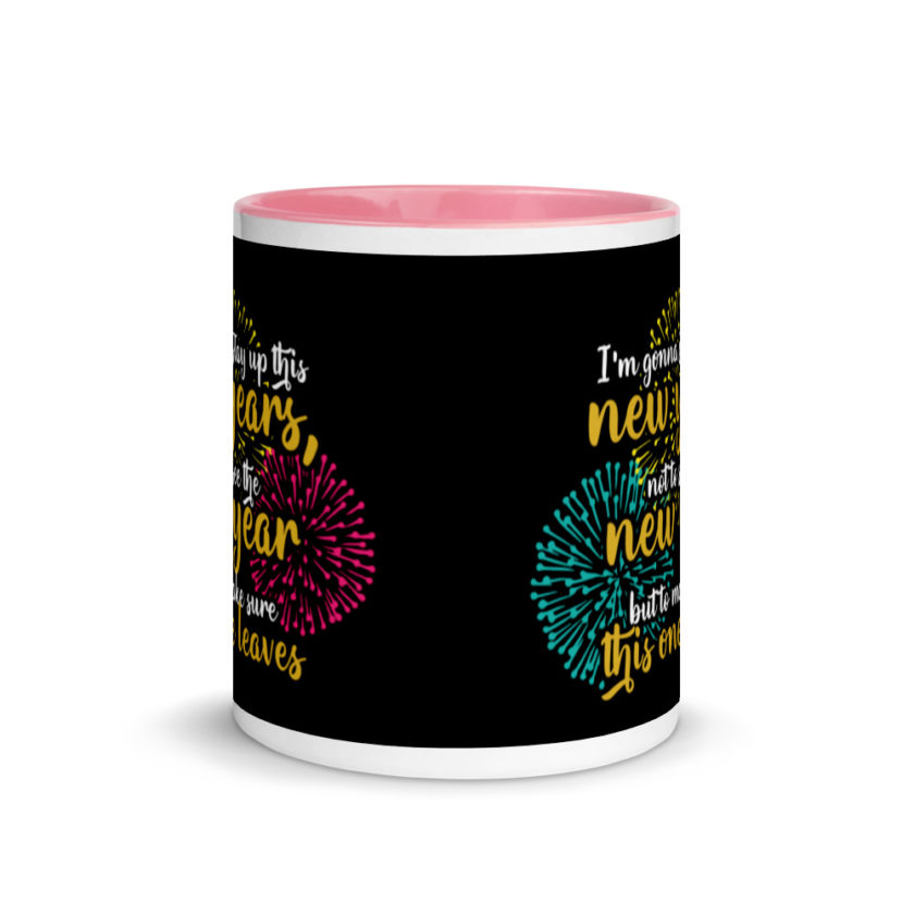 I'm gonna stay up this new years, not to see the new year but to make sure this one leaves Mug with Color Inside - Image 14